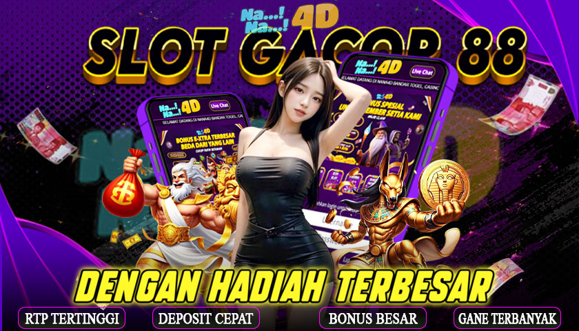 NANA4D SLOT GACOR 88 PALING DICARI ORANG DAN BANYAK HADIAHNYA
